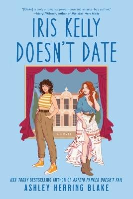 Iris Kelly Doesn't Date - Ashley Herring Blake - cover