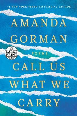 Call Us What We Carry: Poems - Amanda Gorman - cover