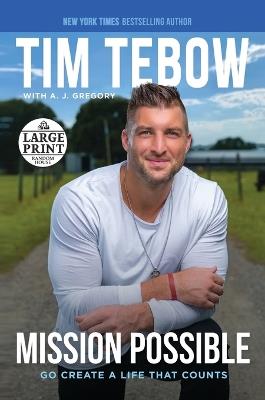 Mission Possible: Go Create a Life That Counts - Tim Tebow - cover