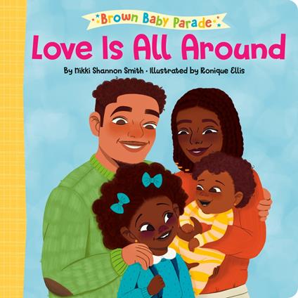 Love Is All Around: A Brown Baby Parade Book - Nikki Shannon Smith,Ronique Ellis - ebook