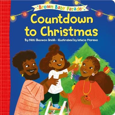Countdown to Christmas: A Brown Baby Parade Book - Nikki Shannon Smith,Letícia Moreno - cover