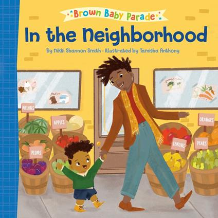 In the Neighborhood: A Brown Baby Parade Book - Nikki Shannon Smith,Tamisha Anthony - ebook