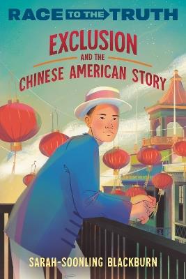 Exclusion and the Chinese American Story - Sarah-SoonLing Blackburn - cover