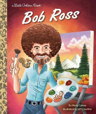 Bob Ross: A Little Golden Book Biography - Maria Correa - cover