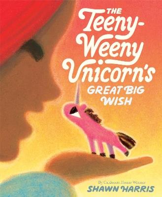 The Teeny-Weeny Unicorn's Great Big Wish - Shawn Harris - cover