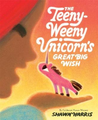 The Teeny-Weeny Unicorn's Great Big Wish - Shawn Harris - cover