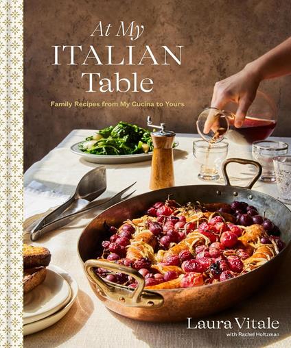 At My Italian Table: Family Recipes from My Cucina to Yours: A Cookbook - Laura Vitale - cover