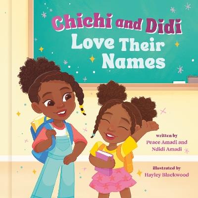 Chichi and Didi Love Their Names - Peace Amadi,Ndidi Amadi - cover