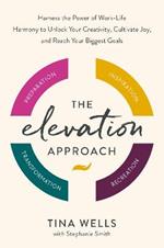 The Elevation Approach: Unlock Your Creative Potential, Find Joy, and Create Work-Life Harmony