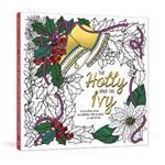 The Holly and the Ivy: A Coloring Book Celebrating the Wonder and Joy of Christmas