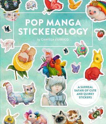 Pop Manga Stickerology: A Surreal Safari of 250+ Cute and Quirky Stickers - Camilla d'Errico - cover