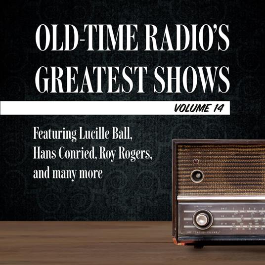 Old-Time Radio's Greatest Shows, Volume 14