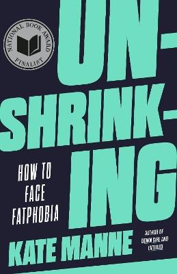 Unshrinking: How to Face Fatphobia - Kate Manne - cover