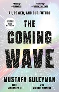 The Coming Wave: AI, Power, and Our Future