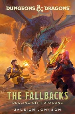 Dungeons & Dragons: The Fallbacks: Dealing with Dragons - Jaleigh Johnson - cover