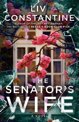 The Senator's Wife: A Novel - Liv Constantine - cover