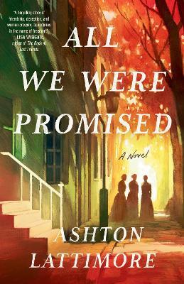 All We Were Promised: A Novel - Ashton Lattimore - cover