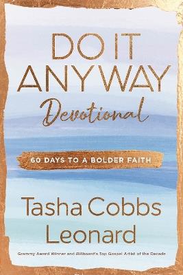 Do It Anyway Devotional: 60 Days to a Bolder Faith - Tasha Cobbs Leonard - cover