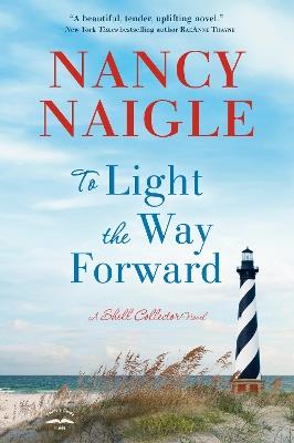 To Light the Way Forward: A Shell Collector Novel - Nancy Naigle - cover