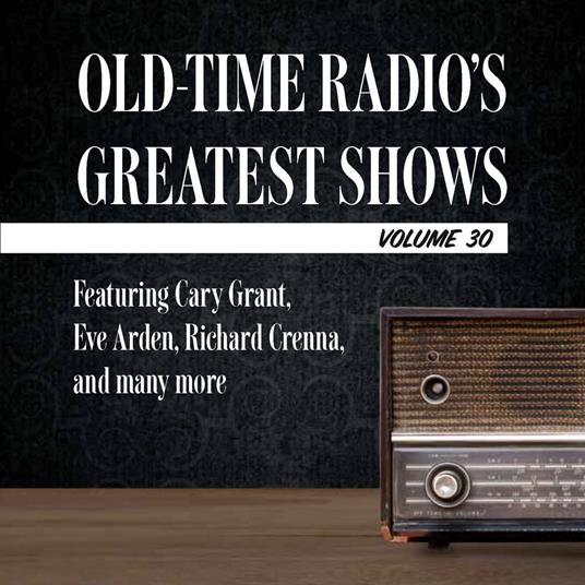 Old-Time Radio's Greatest Shows, Volume 30