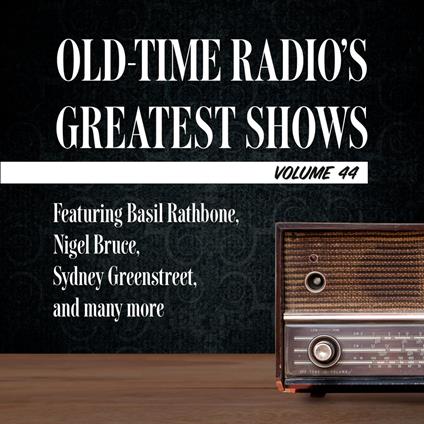 Old-Time Radio's Greatest Shows, Volume 44