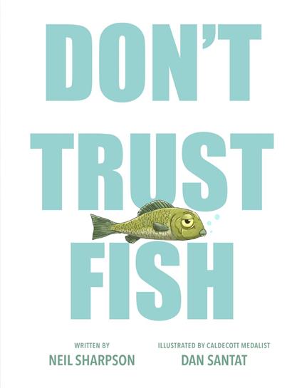 Don't Trust Fish - Neil Sharpson,Dan Santat - ebook