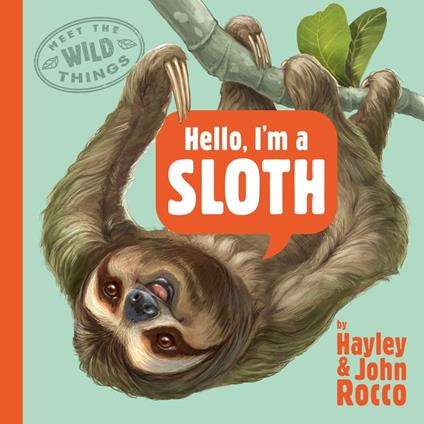 Hello, I'm a Sloth (Meet the Wild Things, Book 1) - Hayley Rocco,John Rocco - ebook