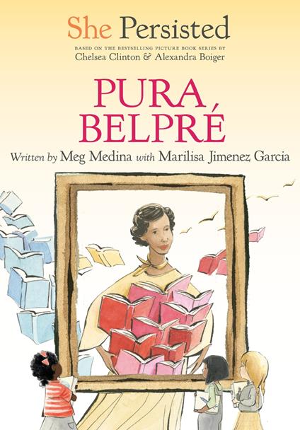 She Persisted: Pura Belpré - Chelsea Clinton,Marilisa Jiménez García,Meg Medina,Alexandra Boiger - ebook