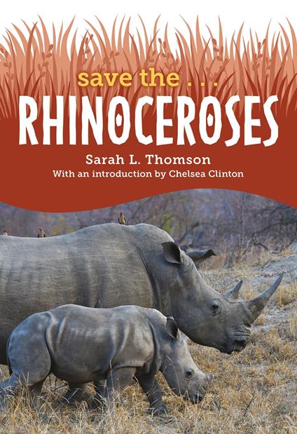 Save the... Rhinoceroses - Chelsea Clinton,Sarah L. Thomson - ebook