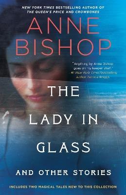 The Lady in Glass and Other Stories - Anne Bishop - cover