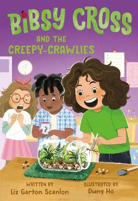 Bibsy Cross and the Creepy-Crawlies - Liz Garton Scanlon,Dung Ho - cover