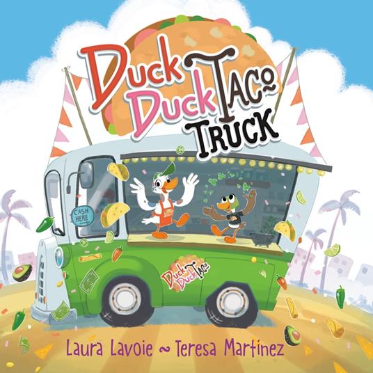 Duck Duck Taco Truck - Laura Lavoie,Teresa Martinez - ebook