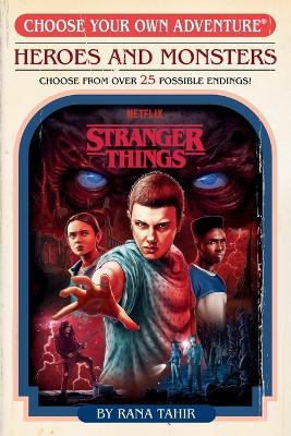 Stranger Things: Heroes and Monsters (Choose Your Own Adventure) - Rana Tahir - cover