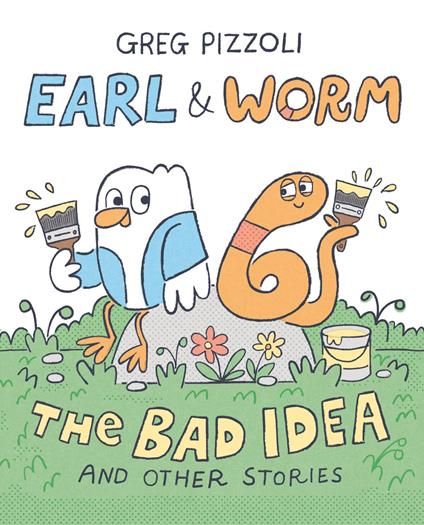 Earl & Worm #1: The Bad Idea and Other Stories - Greg Pizzoli - ebook