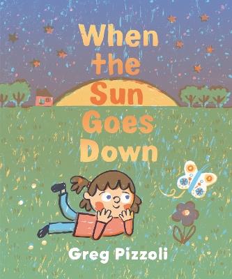 When the Sun Goes Down: A Bedtime Book - Greg Pizzoli - cover