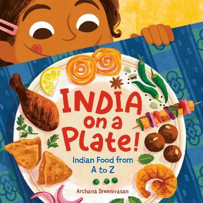 India on a Plate!: Indian Food from A to Z - Archana Sreenivasan - cover
