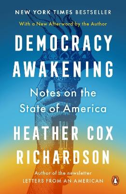 Democracy Awakening: Notes on the State of America - Heather Cox Richardson - cover