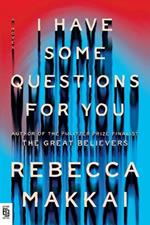 I Have Some Questions for You: A Novel