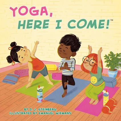 Yoga, Here I Come! - D.J. Steinberg,Emanuel Wiemans - ebook