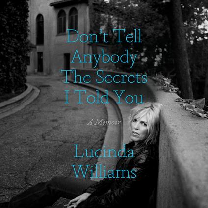 Don't Tell Anybody the Secrets I Told You