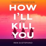 How I'll Kill You