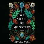 We Shall Be Monsters