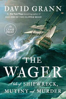 The Wager: A Tale of Shipwreck, Mutiny and Murder - David Grann - cover