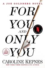 For You and Only You: A Joe Goldberg Novel