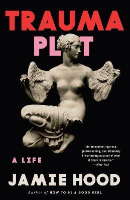 Trauma Plot: A Life - Jamie Hood - cover