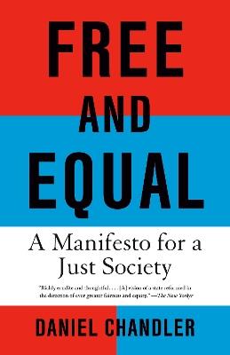 Free and Equal: A Manifesto for a Just Society - Daniel Chandler - cover