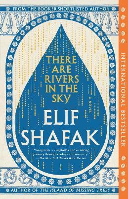 There Are Rivers in the Sky: A Novel - Elif Shafak - cover