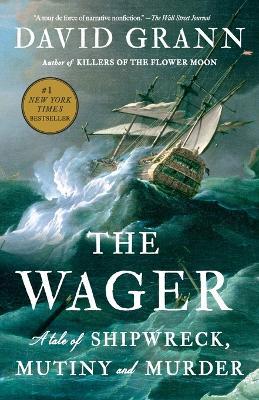 The Wager: A Tale of Shipwreck, Mutiny and Murder - David Grann - cover