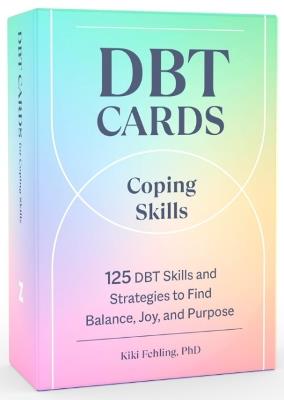 Dbt Cards for Coping Skills: 125 Dbt Skills and Strategies to Find Balance, Joy, and Purpose - Kiki Fehling - cover