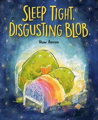 Sleep Tight, Disgusting Blob - Huw Aaron - cover